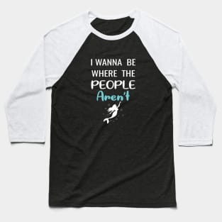 I Wanna Be Where The People aren't Women Funny Graphic Baseball T-Shirt